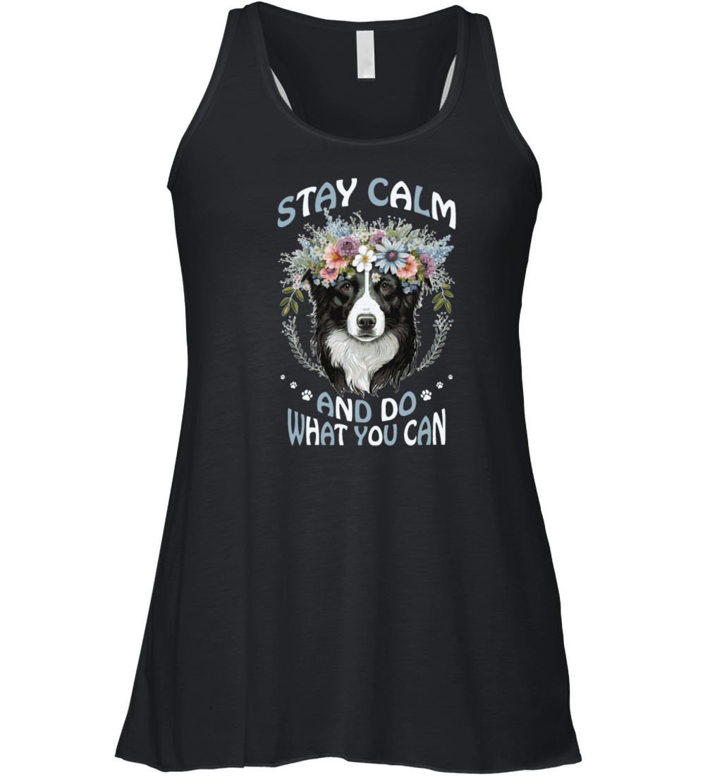 Stay Calm Do What You Can Flower Dog Border Collie Women's Flowy Tank Top