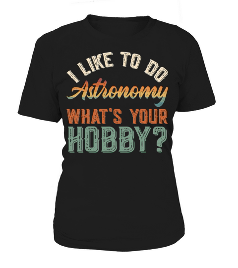 I Like To Do Astronomy Funny Vintage Get Up Women's T-Shirt