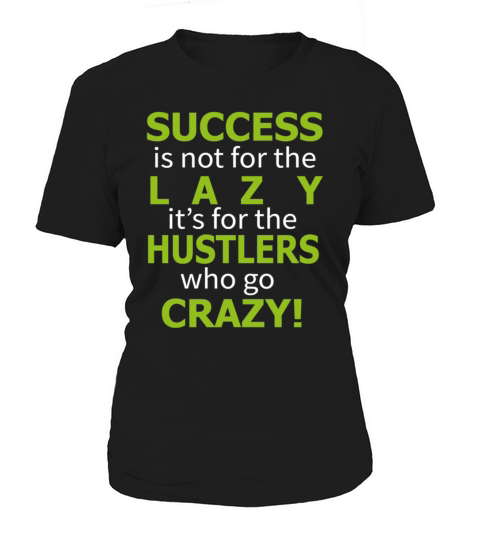 Success is not for the lazy funny shirt Women's T-Shirt
