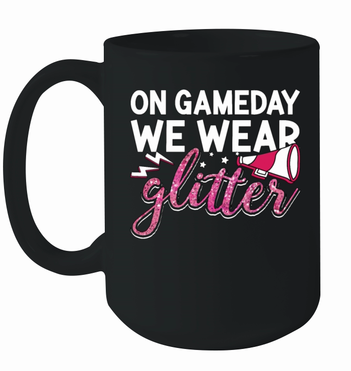 Cheerleading On Game Day We Wear Glitter Cheering Ceramic Mug