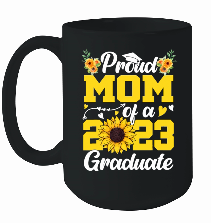 Proud Mom Of a Class 2023 Graduate Graduation Sunf Ceramic Mug