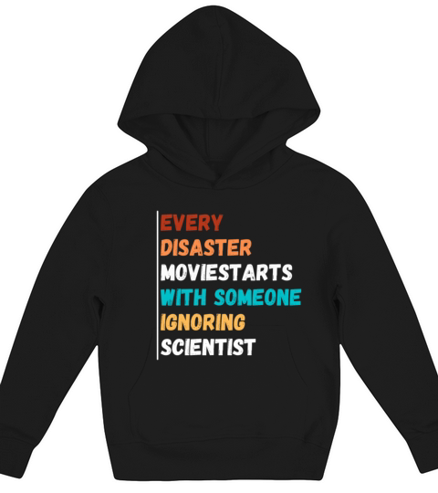 Every Disaster Movie starts with someone Kids Hoodie