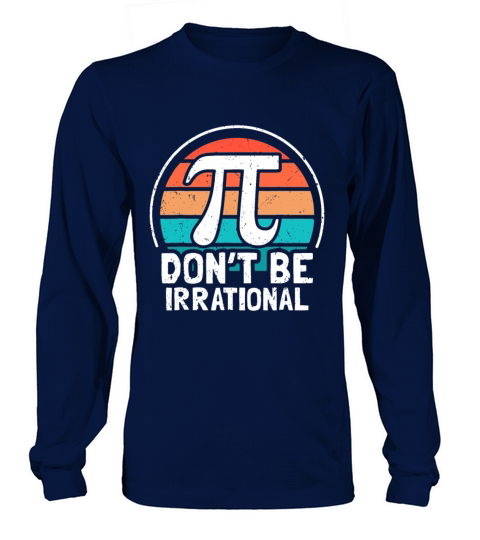 Dont Be Irrational Retro Vintage Symbol Pi Day Ma Long sleeved Unisex