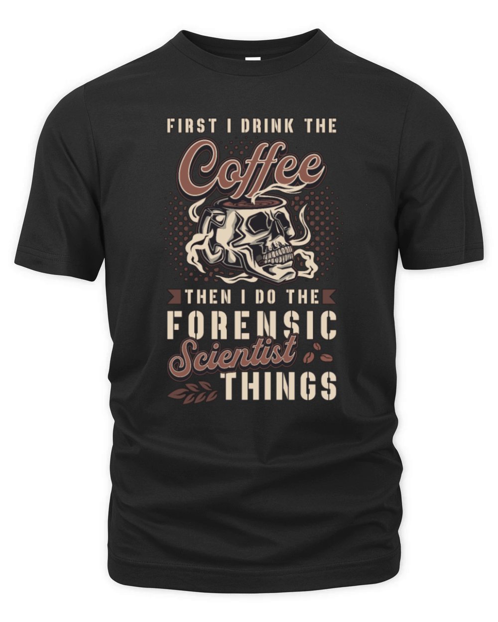 Forensic Science First I Drink The Coffee Autopsy Organic Unisex T-shirt