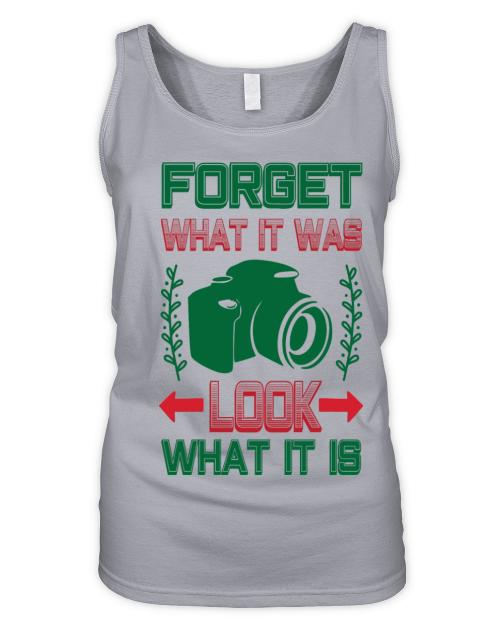 Photographer Quote Forget What It Was Look What It Organic Women's Tank Top