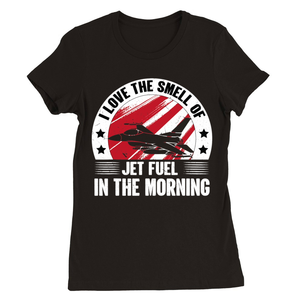 Jet Love Smell Jet Fuel In The Morning Vintage Premium Womens Crewneck T-shirt