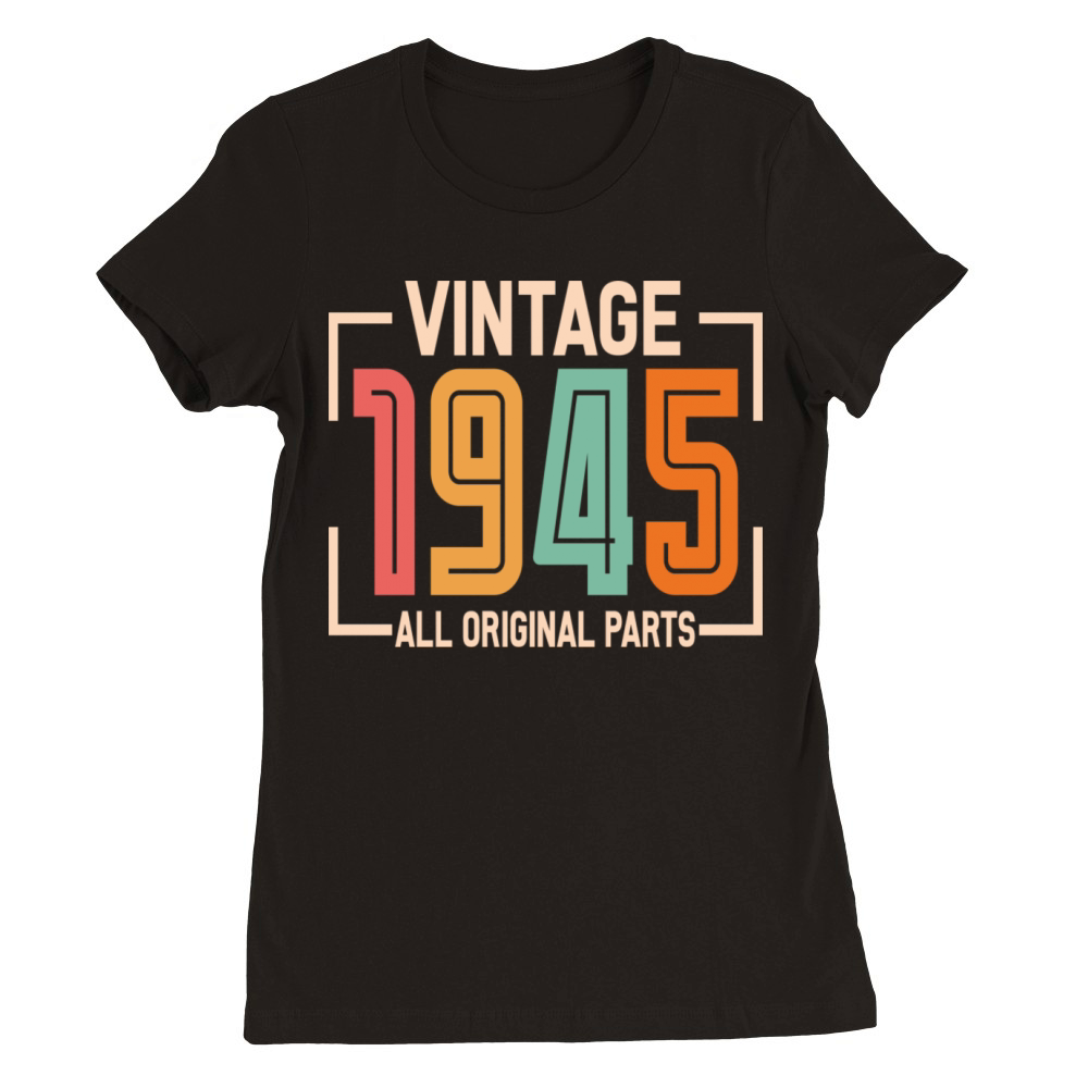 Vintage 1945 All Original Parts Premium Womens Crewneck T-shirt