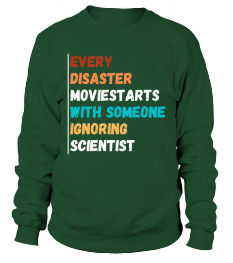 Every Disaster Movie starts with someone Sweatshirt Unisex