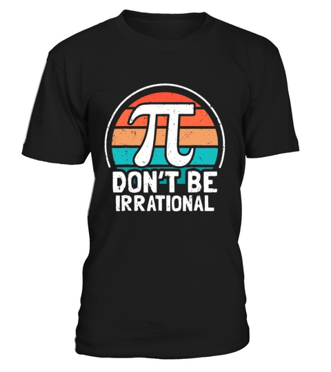 Dont Be Irrational Retro Vintage Symbol Pi Day Ma T-Shirt Unisex
