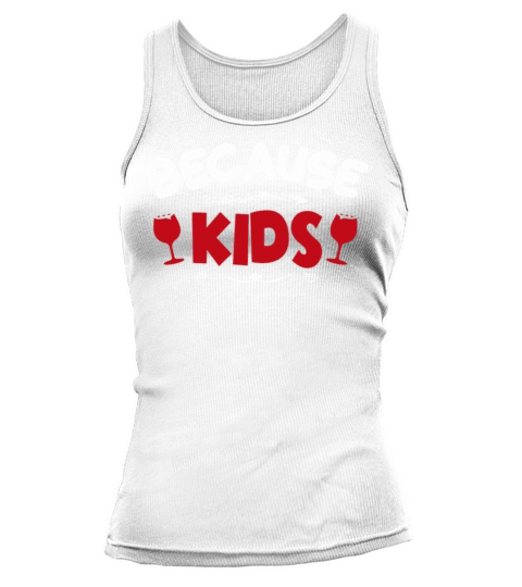 Because kids wine Tank top Woman