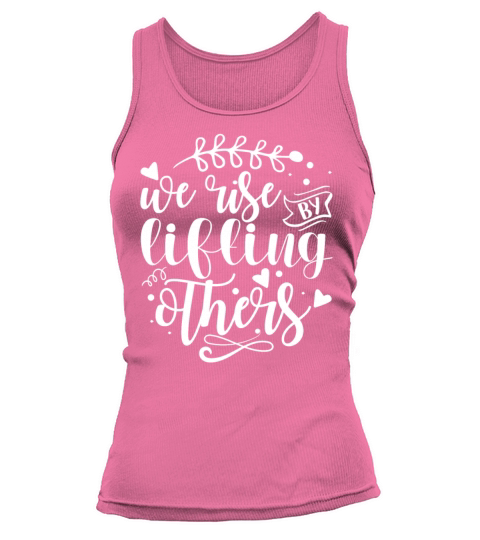 We Rise By Lifting Others - Motivational Inspirati Tank top Woman