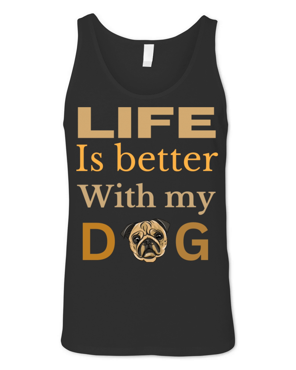 Life is better with my dog pug lover puppy Unisex Jersey Tank