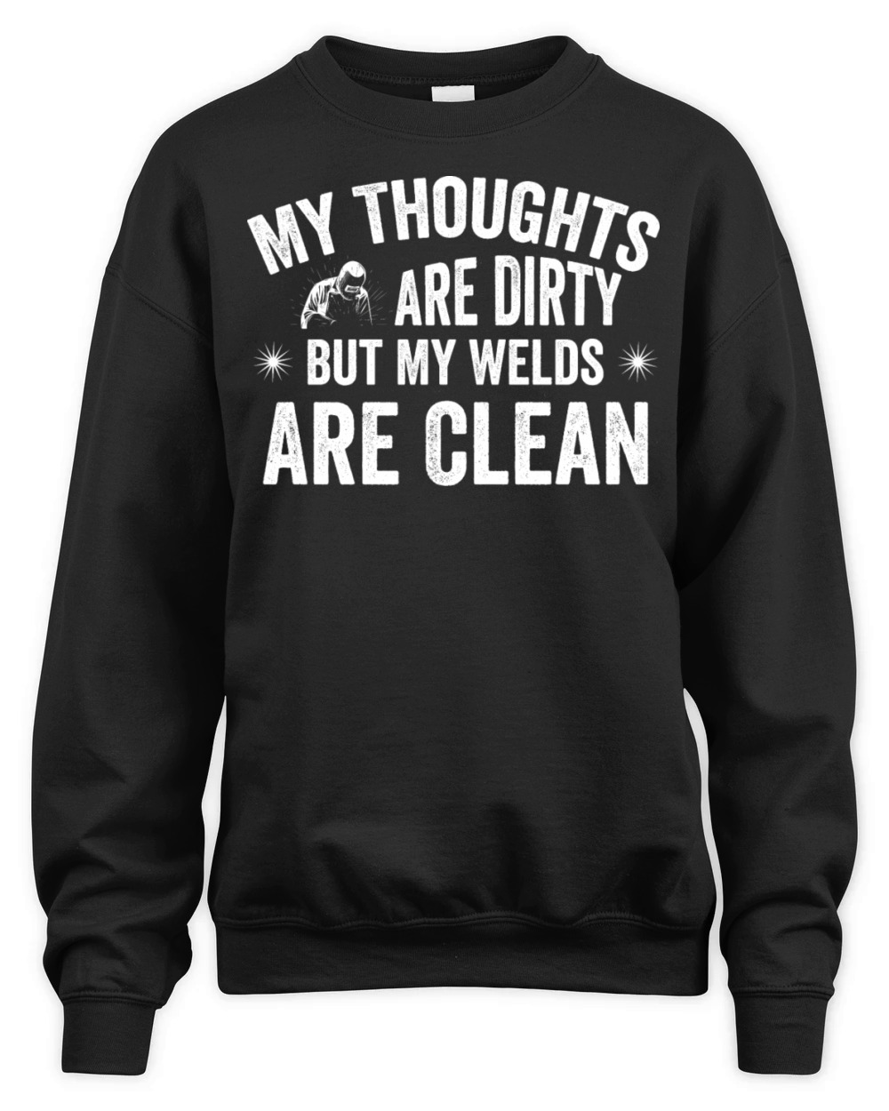 My Thoughts Are Dirty But My Welds Are Clean Funny Unisex Premium Crewneck Sweatshirt