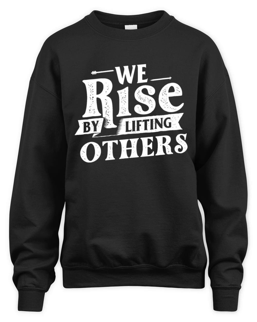 We Rise By Lifting Others - Motivational Quote Ins Unisex Premium Crewneck Sweatshirt
