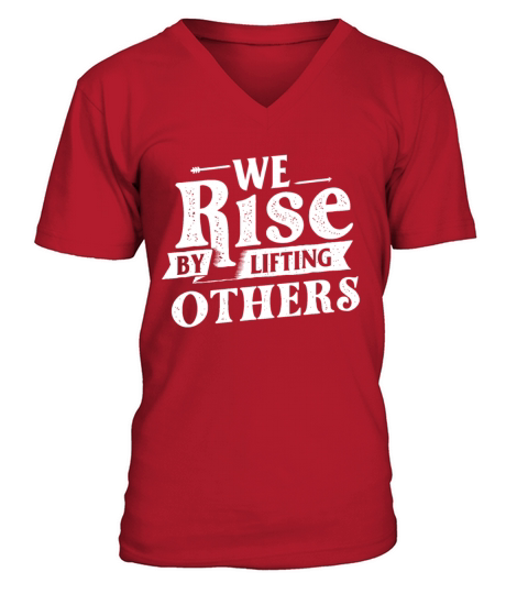 We Rise By Lifting Others - Motivational Quote Ins V-Neck T-shirt