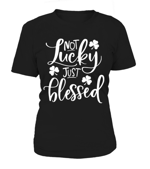 Not Lucky Shamrock St Patricks Day Women's T-Shirt