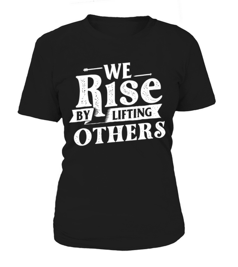 We Rise By Lifting Others - Motivational Quote Ins Women's T-Shirt