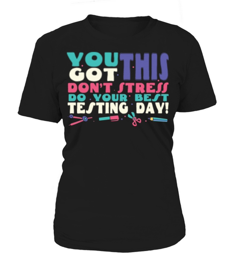 You Got This Motivational Testing Day Funny Test Women's T-Shirt