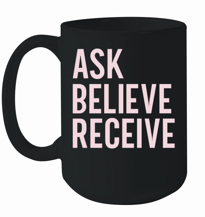 Ask Believe Receive Ceramic Mug