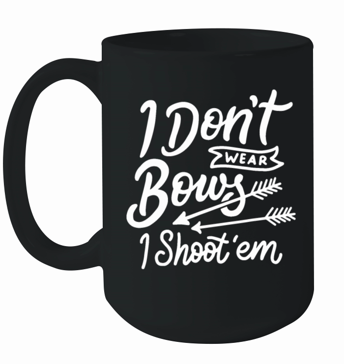 I Dont Wear Bows I Shoot Them Archery Girldontwea Ceramic Mug