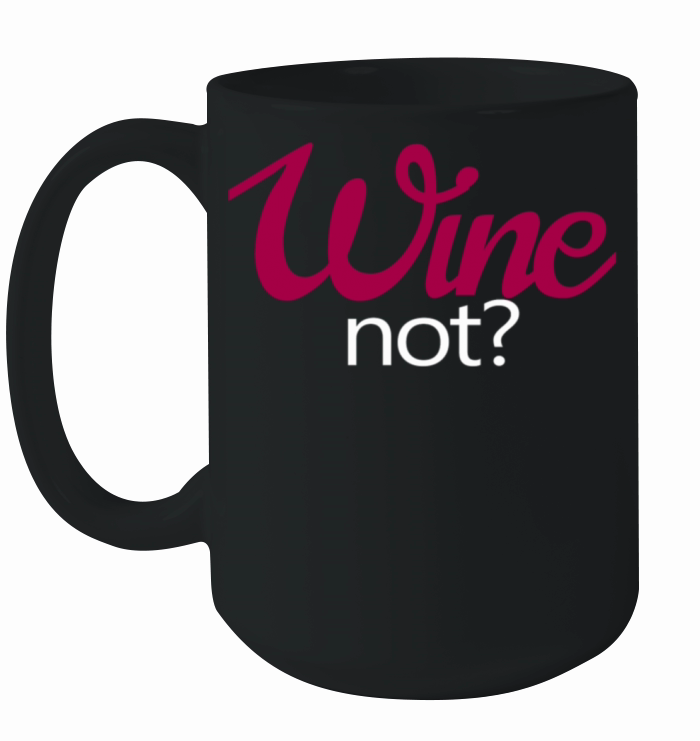 Wine not Wine winemaker funny Ceramic Mug