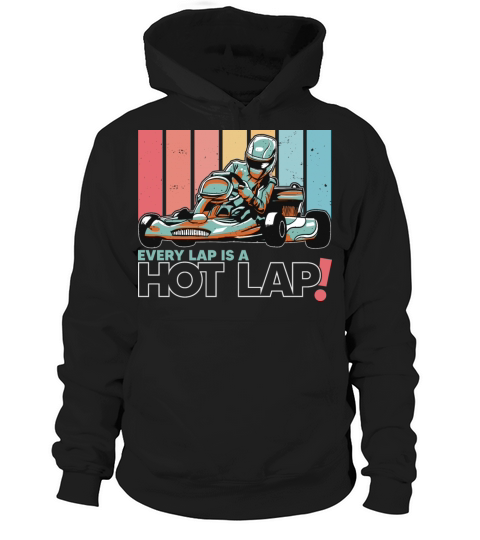 Every Lap is a Hot Lap Vintage Retro Go Kart Hoodie Unisex