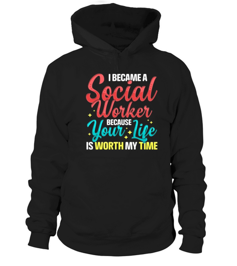 Social Services Worker Quote Worth My Time Appreci Hoodie Unisex
