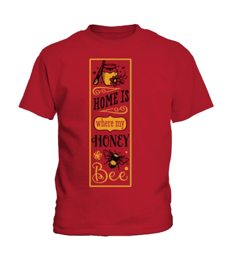Quote Home Is Where My Honey Bee Kids T-Shirt