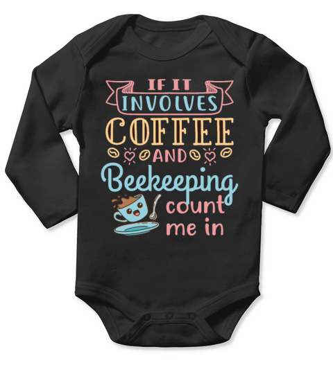 If It Involves Coffee and Beekeeping Count Me In Long Sleeve Baby One-Piece