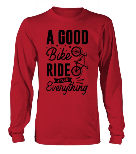 A Good Bike Ride Fixes Everything Live Life On Whe Long sleeved Unisex