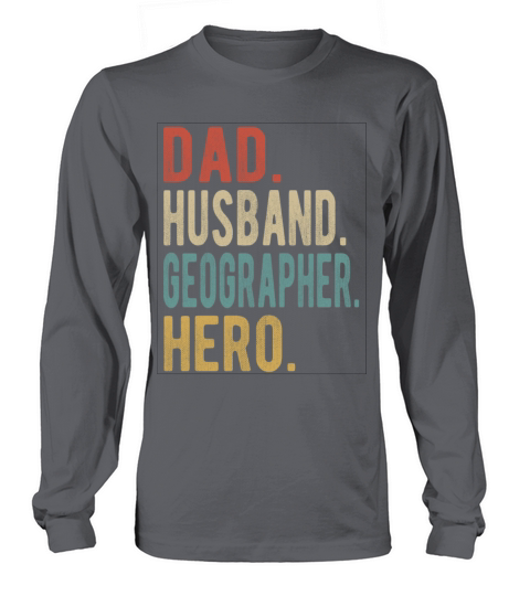 Geographer Dad Husband Hero Long sleeved Unisex