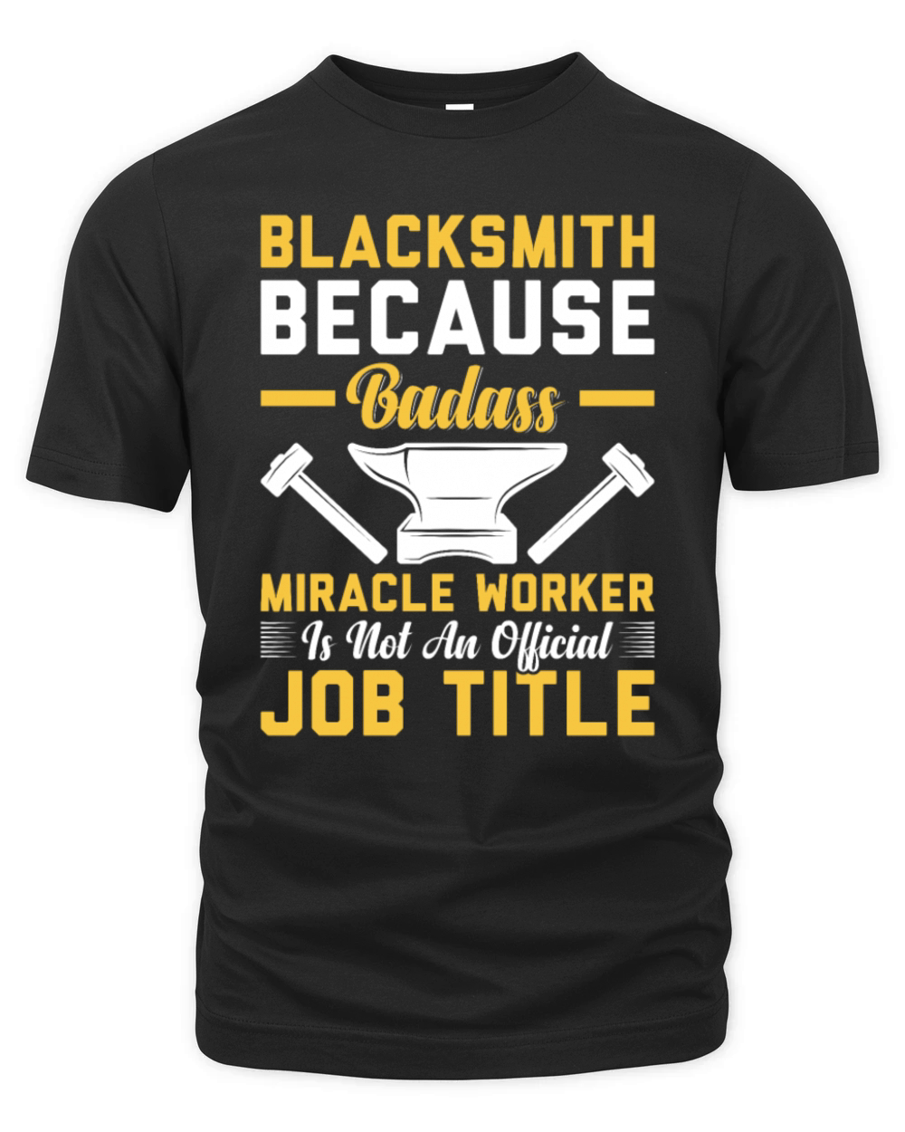 Blacksmith Because Badass Miracle Worker Job Title Organic Unisex T-shirt