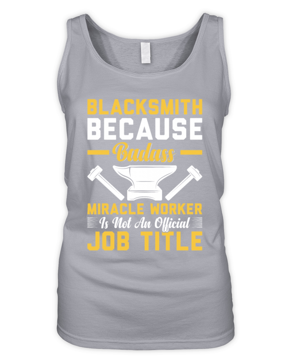 Blacksmith Because Badass Miracle Worker Job Title Organic Women's Tank Top