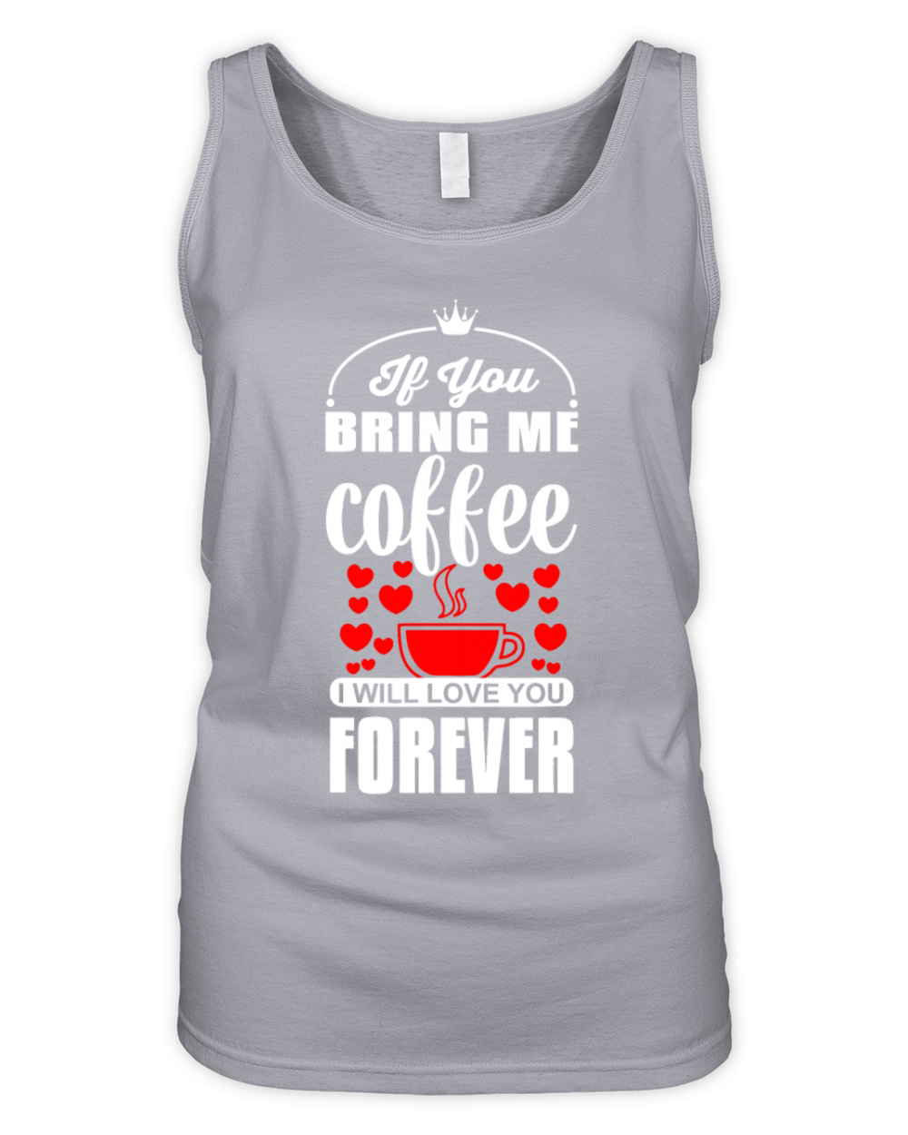 If You Bring Me Coffee I Will Love You Foreverbrin Organic Women's Tank Top