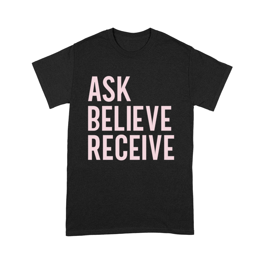 Ask Believe Receive Premium T-shirt