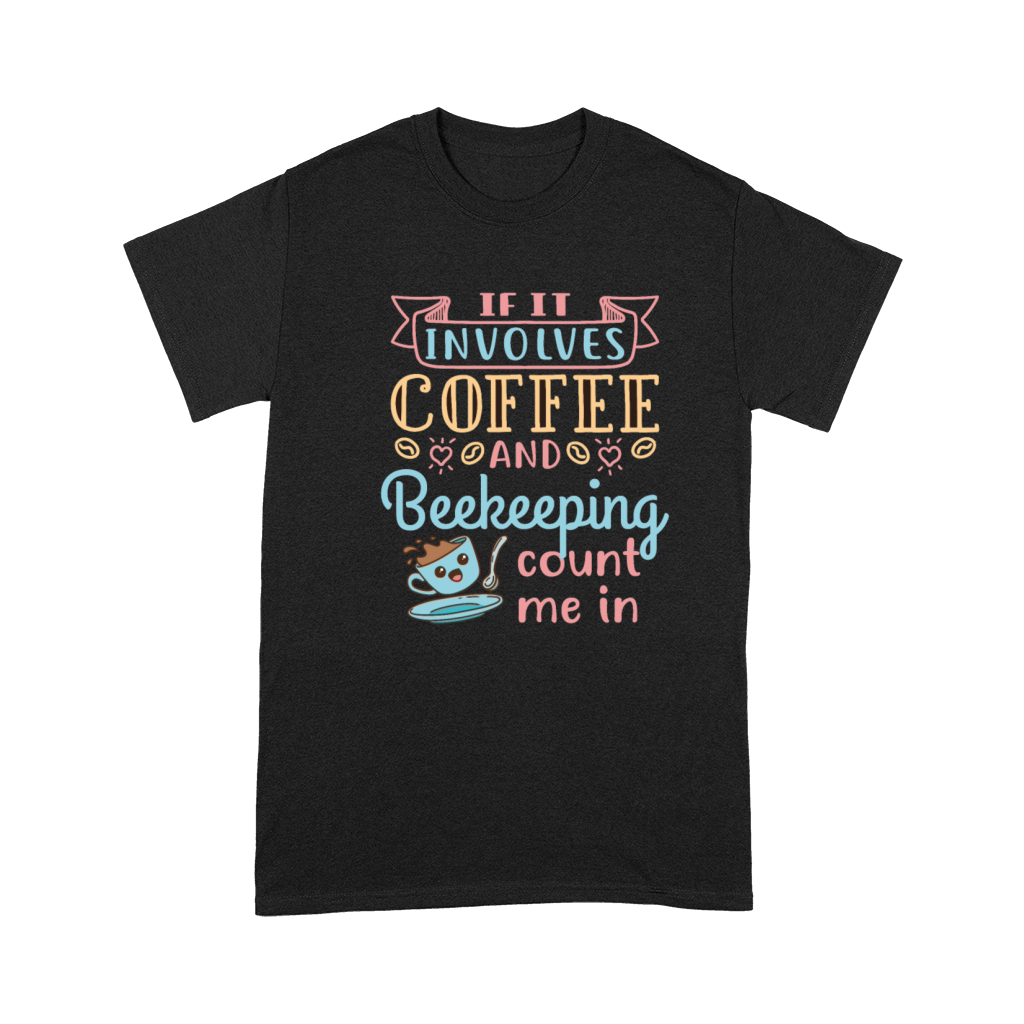 If It Involves Coffee and Beekeeping Count Me In Premium T-shirt
