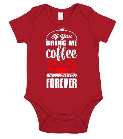 If You Bring Me Coffee I Will Love You Foreverbrin Short Sleeve Baby One-Piece