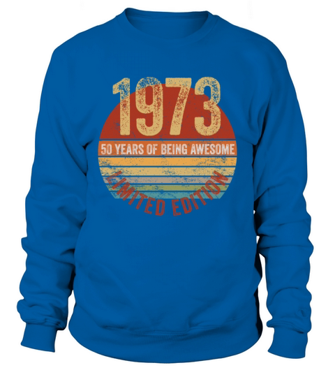 50th Birthday Vintage 1973 Limited Edition Gift Sweatshirt Unisex