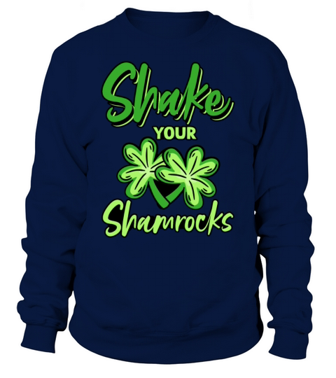 Funny Irish Saint Patricks Day Shake Your Sweatshirt Unisex