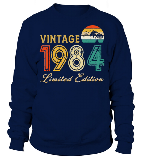 Vintage 1984 Limited Edition Made In 1984 Birthday Sweatshirt Unisex