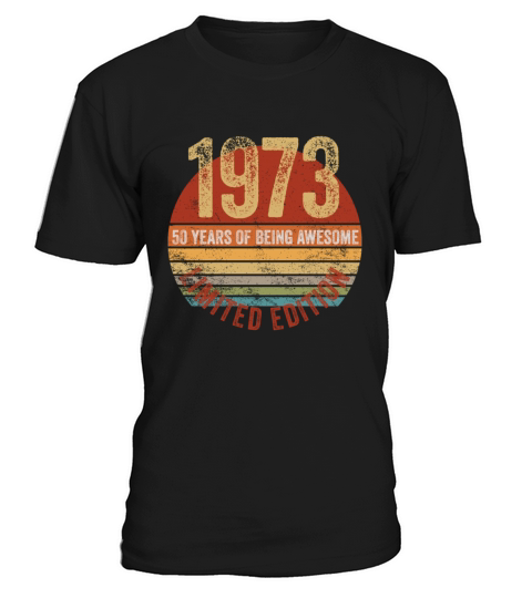 50th Birthday Vintage 1973 Limited Edition Gift T-Shirt Unisex