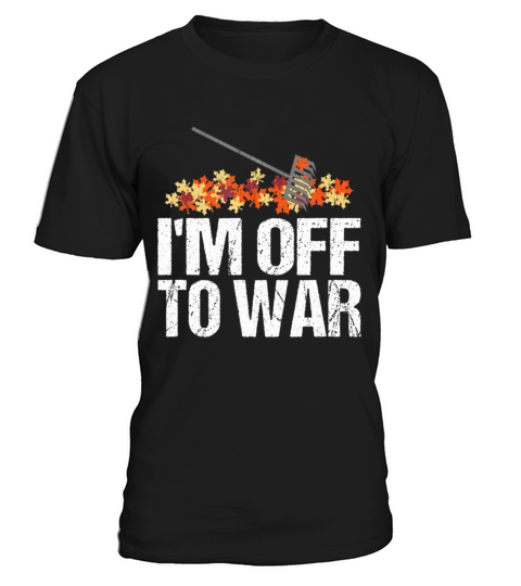 Funny Autumn Leaf Raking Quote - Im Off To War T-Shirt Unisex