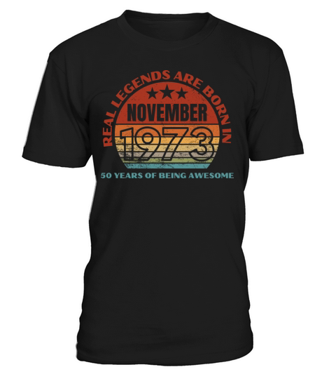 Real Legends Are Born In November 1973 50 Years T-Shirt Unisex