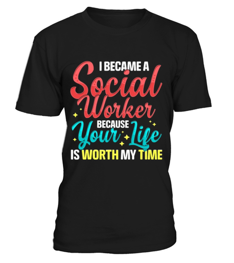 Social Services Worker Quote Worth My Time Appreci T-Shirt Unisex