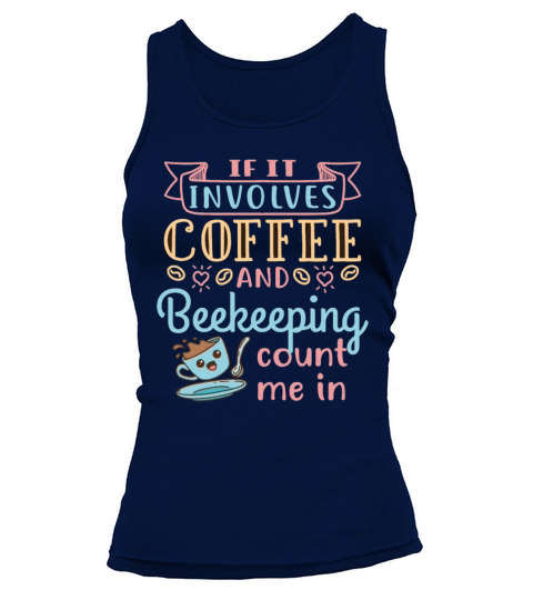 If It Involves Coffee and Beekeeping Count Me In Tank top Woman