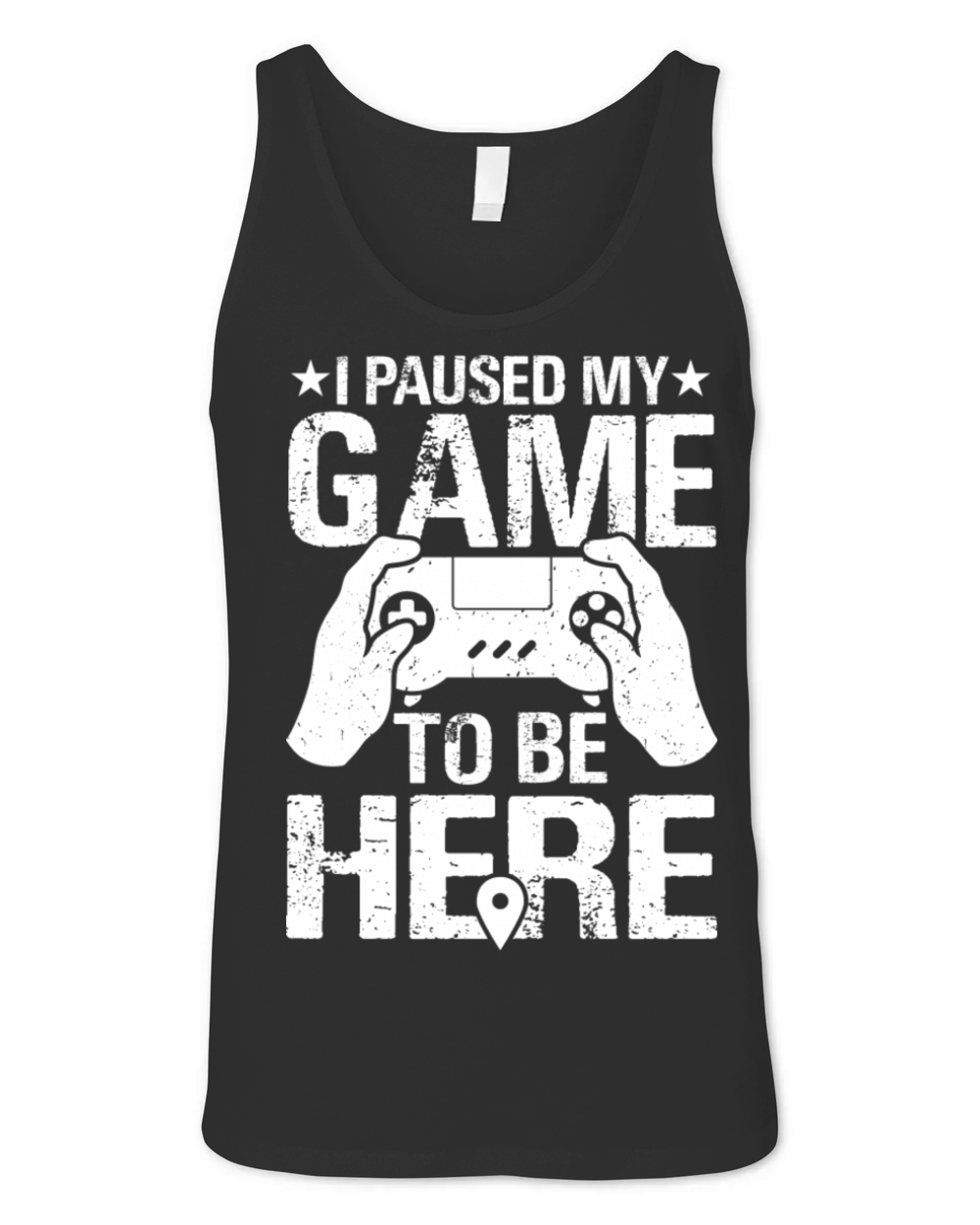 I Paused My Game To Be Here Funny Retro Gamer Unisex Jersey Tank
