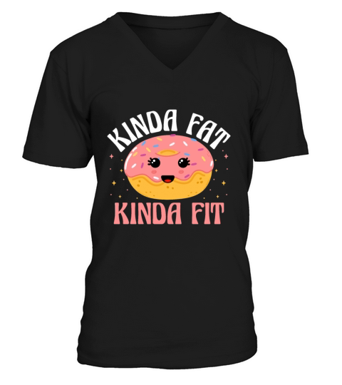 Kinda Fat Kinda Fit Donut Doughnut Donut Lover V-Neck T-shirt