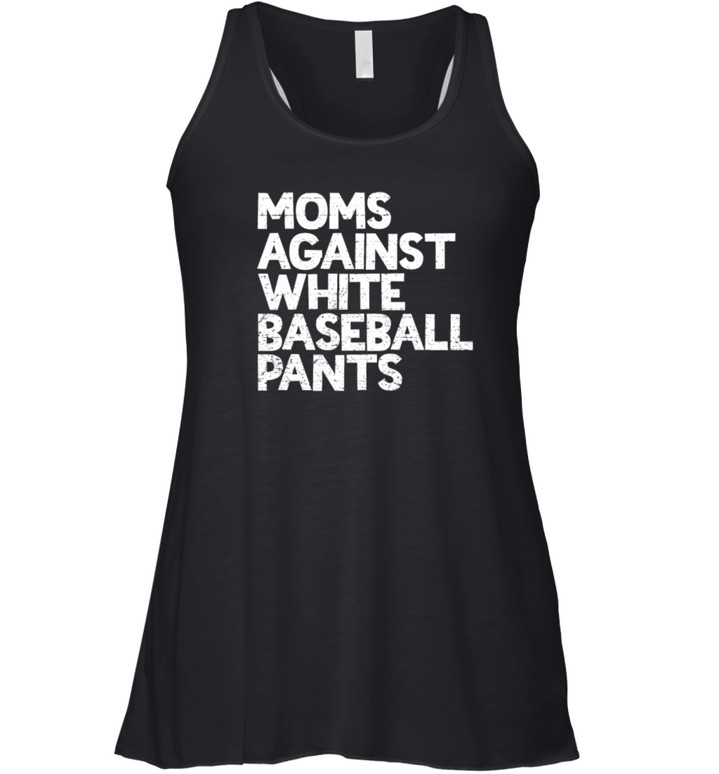 Moms Against White Baseball Pants Womens Baseball Women's Flowy Tank Top