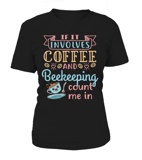 If It Involves Coffee and Beekeeping Count Me In Women's T-Shirt