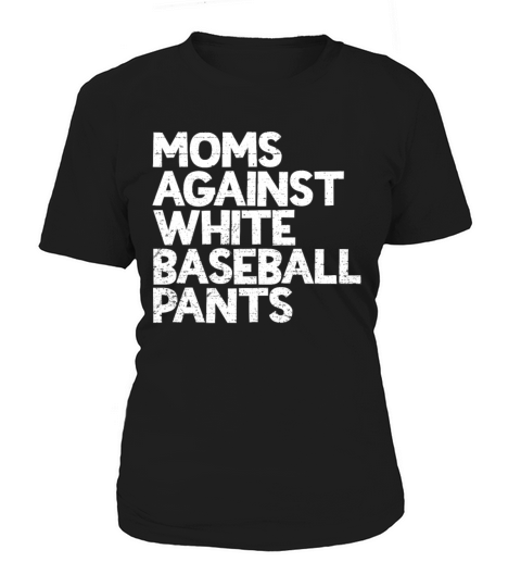 Moms Against White Baseball Pants Womens Baseball Women's T-Shirt